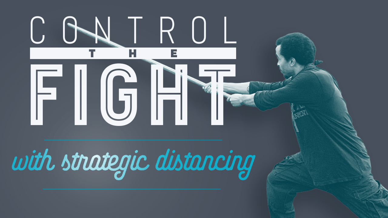 control the fight with strategic distancing